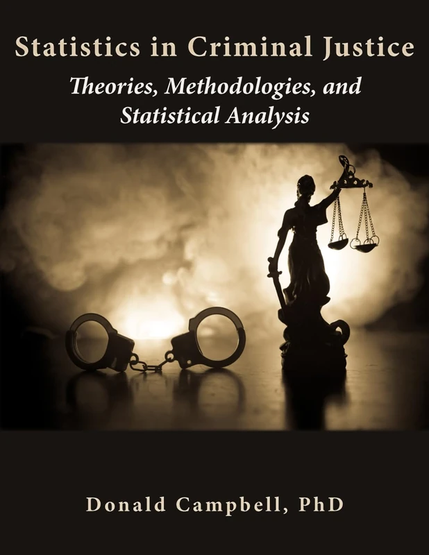 Statistics in Criminal Justice: Theories, Methodologies, and Statistical Analysis