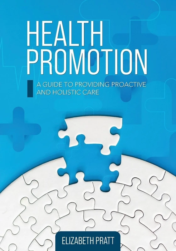 Health Promotion: A Guide to Providing Proactive and Holistic Care