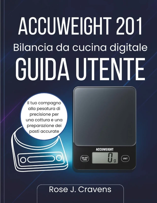 ACCUWEIGHT 201 Bilancia da cucina digitale Guida utente: Il tuo compagno alla pesatura di precisione per una cottura e una preparazione dei pasti accurate - Image 1