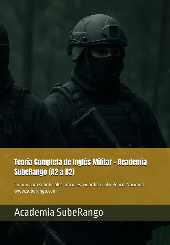 Teoría Completa de Inglés Militar – Academia SubeRango (A2 a B2): Común para suboficiales, oficiales, Guardia Civil y Policía Nacional. (Academia ... de Fuerzas y Cuerpos de Seguridad) - Image 1