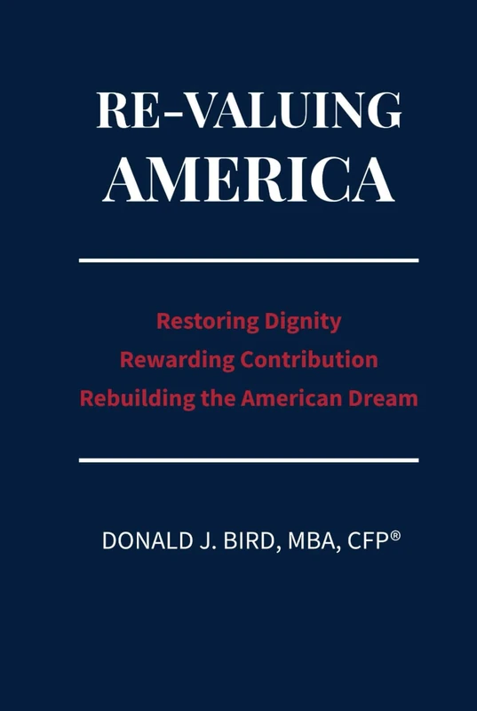 Re-Valuing America: Restoring Dignity, Rewarding Contribution and Rebuilding the American Dream (The Architecture of Legitimacy: A Trilogy on Value, Sovereignty, and Institutional Delay in America)