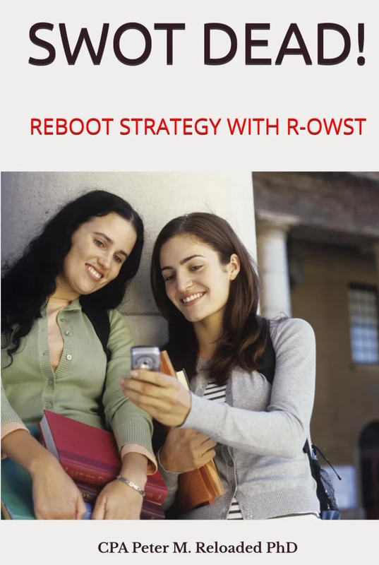 SWOT DEAD!: REBOOT STRATEGY WITH R-OWST (MBA 240 Credit Course on Strategic Manangement. Accredited by QAA UK. HE level 7 -MBA Courses) - Image 1