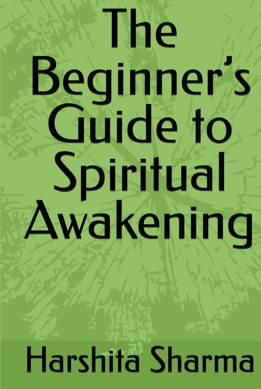 The Beginner’s Guide to Spiritual Awakening