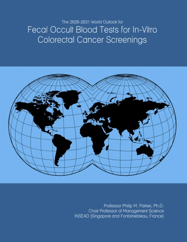 The 2026-2031 World Outlook for Fecal Occult Blood Tests for In-Vitro Colorectal Cancer Screenings