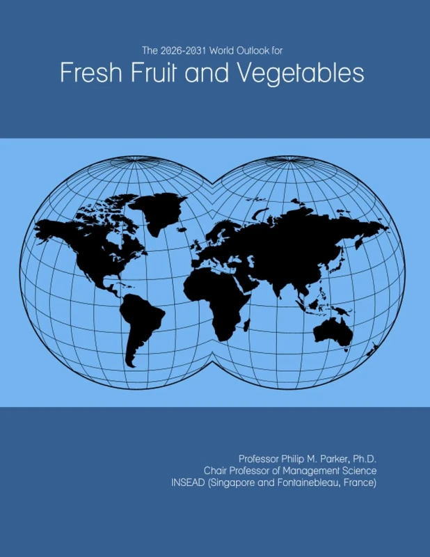 The 2026-2031 World Outlook for Fresh Fruit and Vegetables
