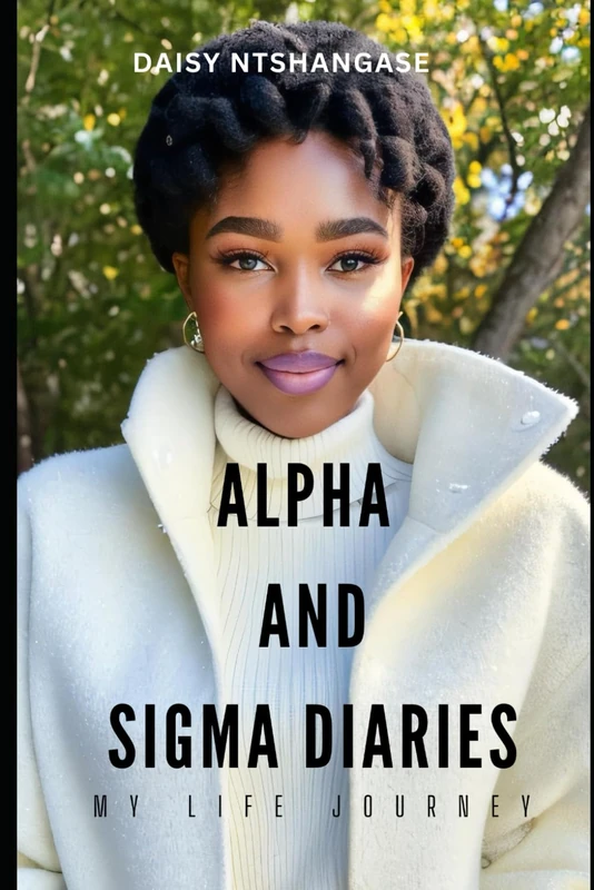 Alpha and Sigma Diaries: My Life Journey - Healing and Strength