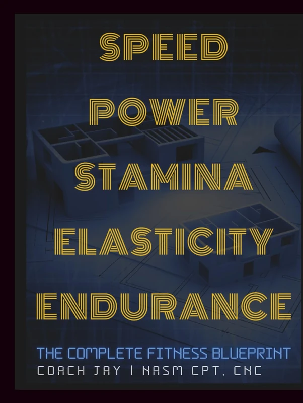Speed, Power, Stamina, Elasticity, Endurance: The Complete Fitness Blueprint