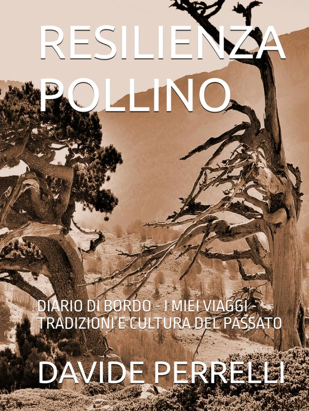 RESILIENZA POLLINO: DIARIO DI BORDO - I MIEI VIAGGI - TRADIZIONI E CULTURA DEL PASSATO
