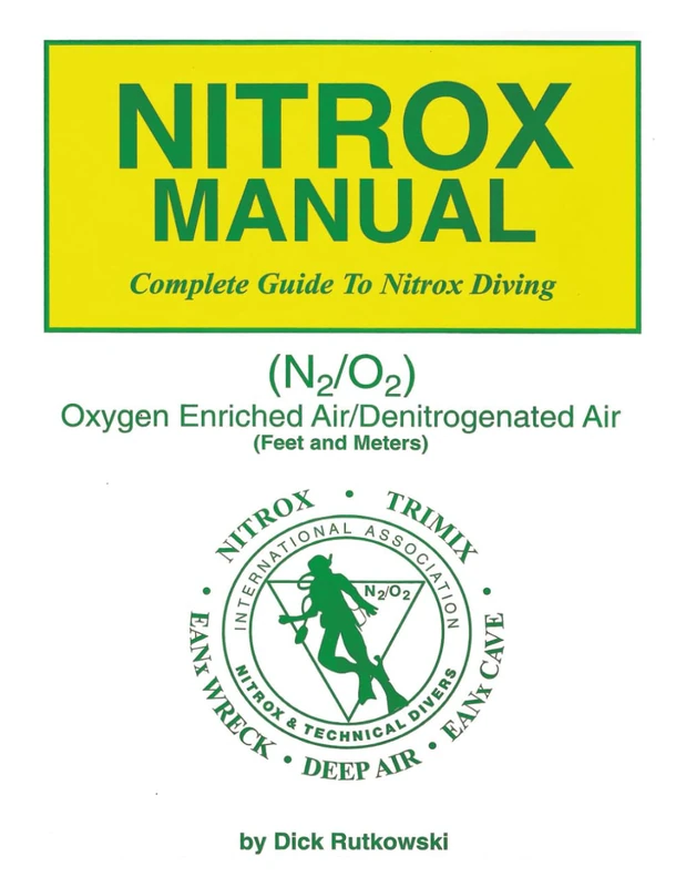 Hyperbarics International Nitrox Manual: The Use of Nitrogen-Oxygen Mixtures as Divers Breathing Gas
