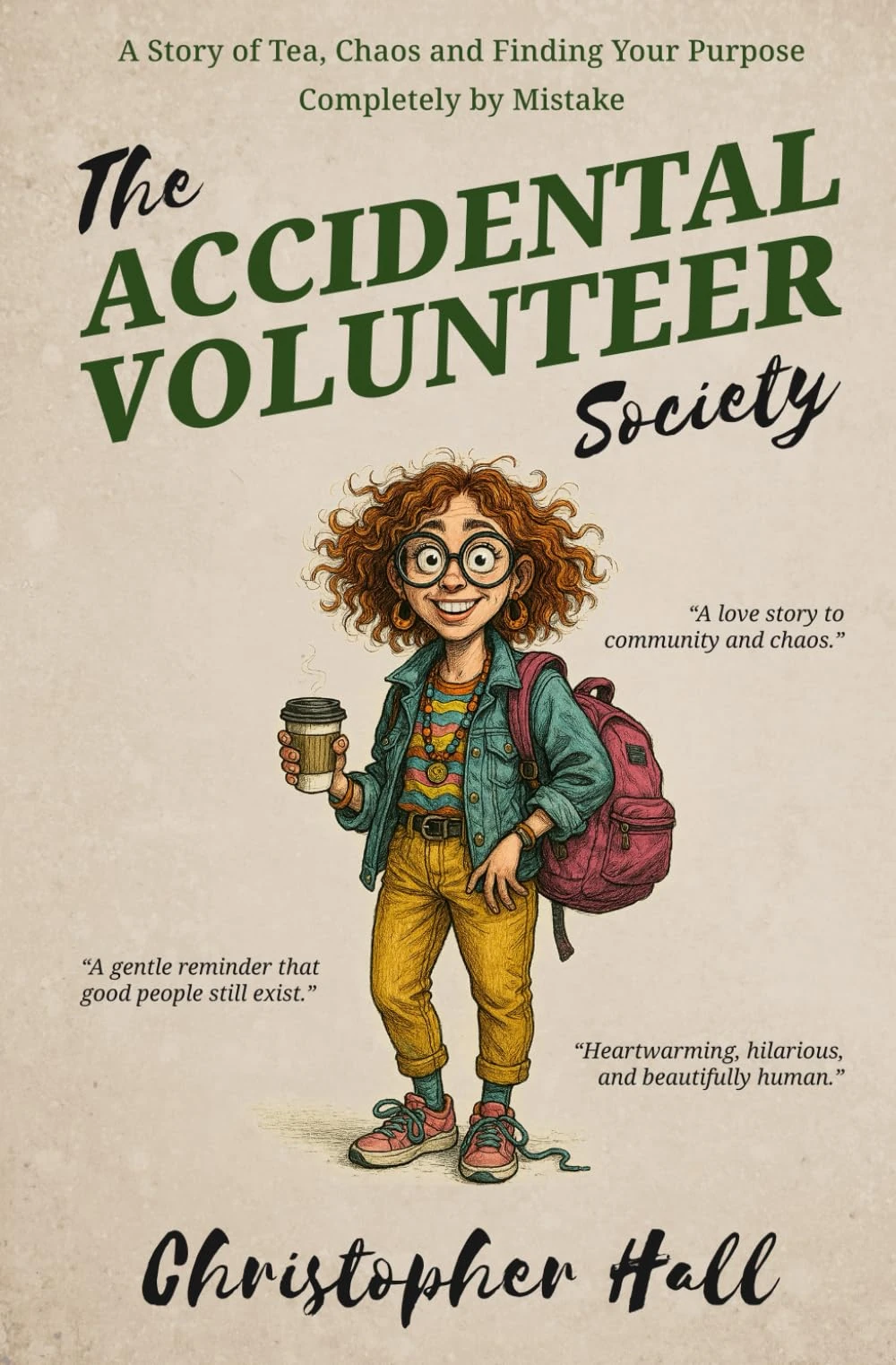 The Accidental Volunteer Society: A story of tea, chaos, and finding your purpose completely by mistake (Humour in Humanity)
