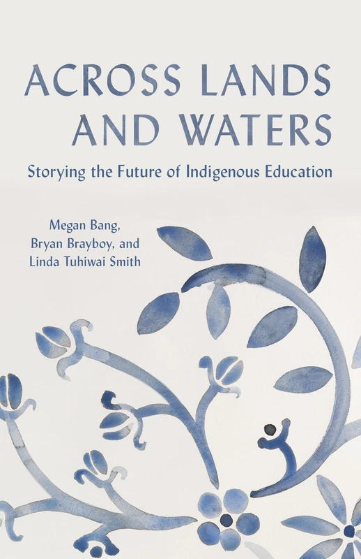 Across Lands and Waters: Storying the Future of Indigenous Education