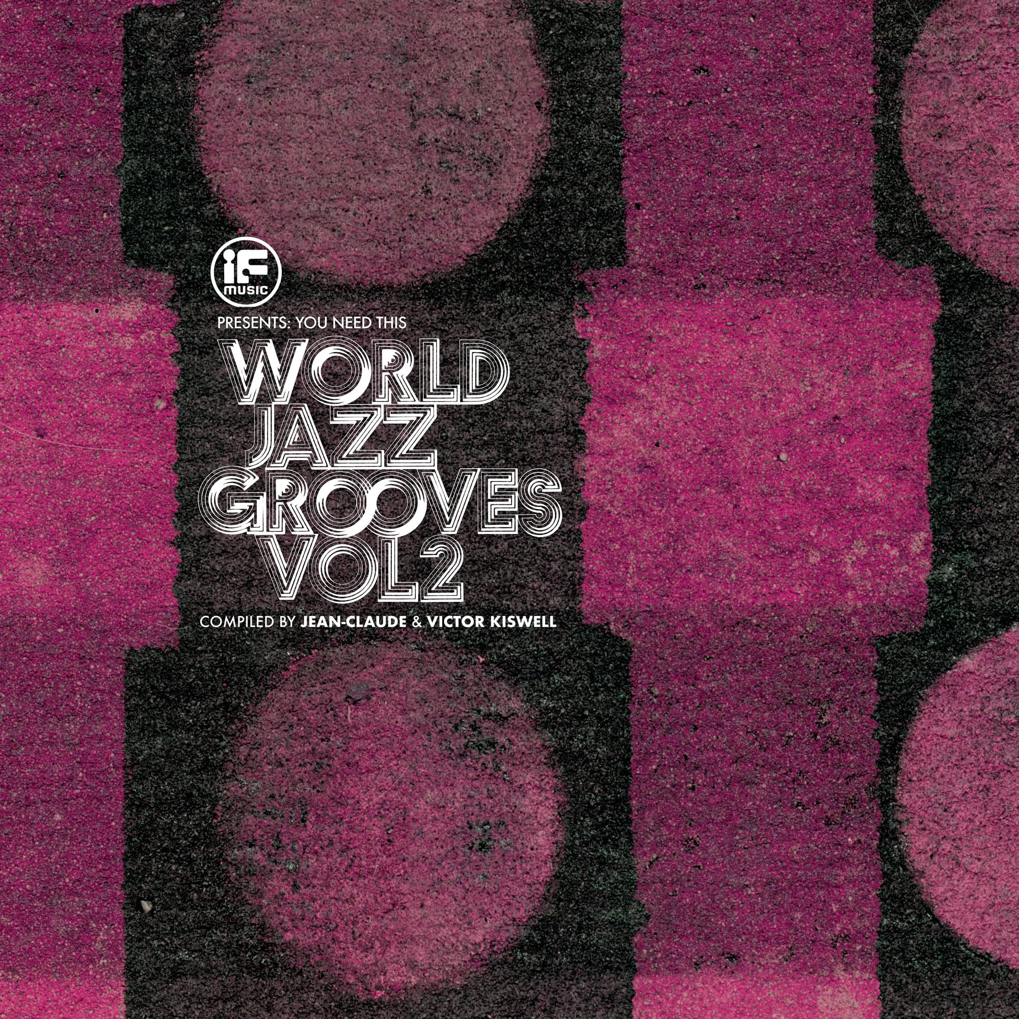 IF Music presents You Need This!: â€œWorld Jazz Grooves Volume 2â€ Compiled by Jean-Claude & Victor Kiswell [VINYL]