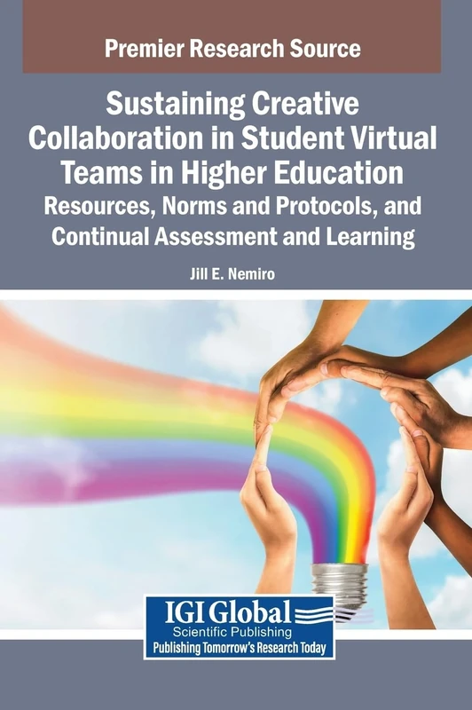 Sustaining Creative Collaboration in Student Virtual Teams in Higher Education: Resources, Norms and Protocols, and Continual Assessment and Learning