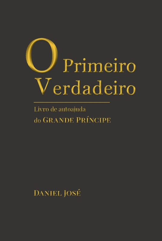 O Primeiro e Verdadeiro: Livro de autoajuda do Grande Príncipe - Image 1
