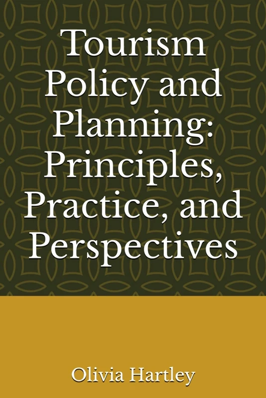 Tourism Policy and Planning: Principles, Practice, and Perspectives