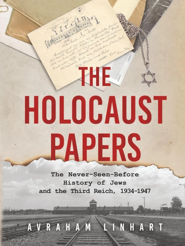 The Holocaust Papers: The Never-Seen-Before History of Jews and the Third Reich, 1934-1947