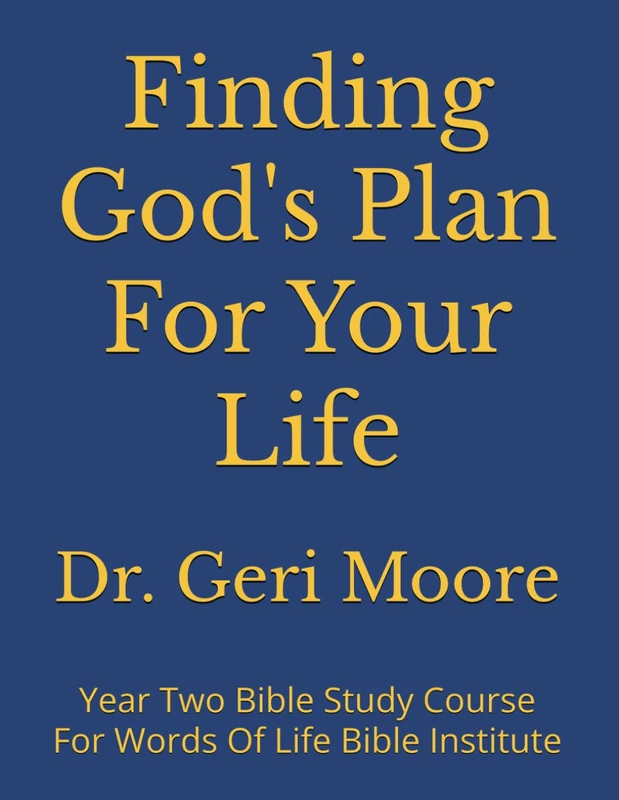 Finding God's Plan For Your Life: Year Two Bible Study Course For Words Of Life Bible Institute