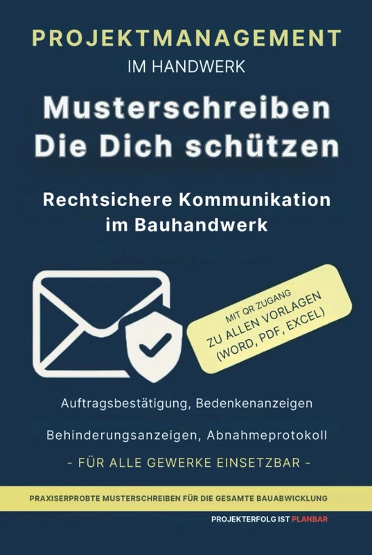 Projektmanagement im Handwerk – Musterschreiben, die dich schützen: Von der Auftragsbestätigung bis zur Abnahme: Praxisleitfaden für rechtssichere ... ... im Handwerk - Projekterfolg ist planbar)