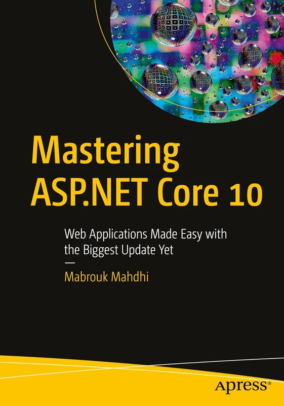Mastering ASP.NET Core 10: Web Applications Made Easy with the Biggest Update Yet