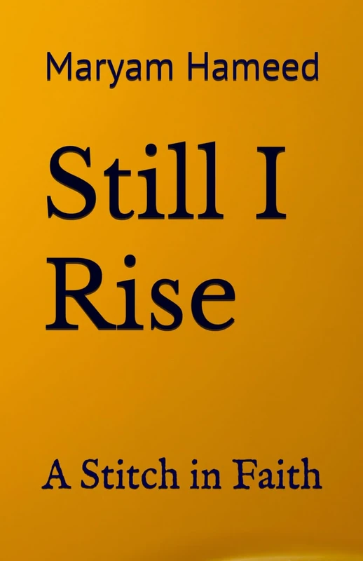 Still I Rise: A Stitch in Faith