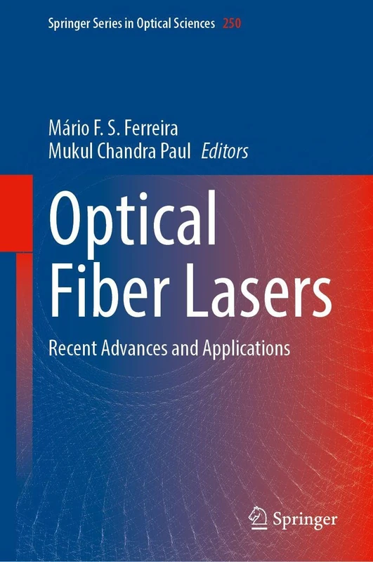 Springer Optical Fiber Lasers: Recent Advances and Applications