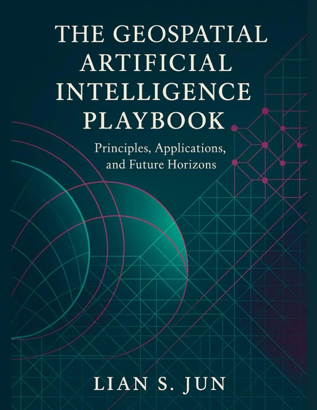 THE GEOSPATIAL ARTIFICIAL INTELLIGENCE PLAYBOOK: Principles, Applications, and Future Horizons