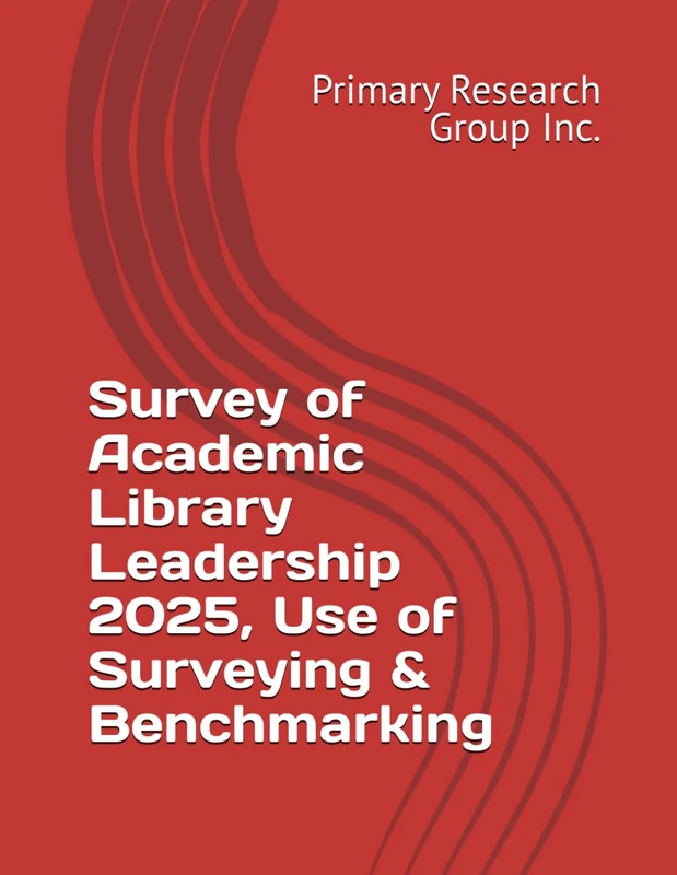Survey of Academic Library Leadership 2025, Use of Surveying & Benchmarking