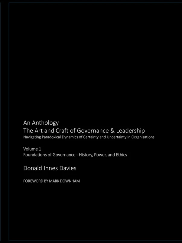 The Art and Craft of Governance & Leadership: Volume 1 Foundations of Governance - History, Power, and Ethics (An Anthology: The Art and Craft of Governance & Leadership)