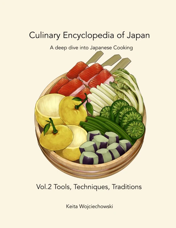 Culinary Encyclopedia of Japan Vol. 2 Tools, Techniques, Traditions: A deep dive into Japanese Cooking