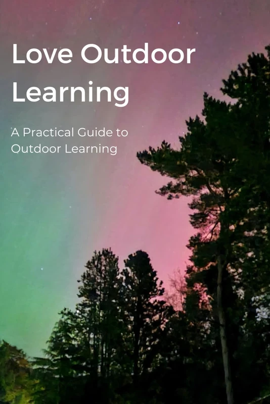 Love Outdoor Learning Training: A Practical Guide to Outdoor Learning