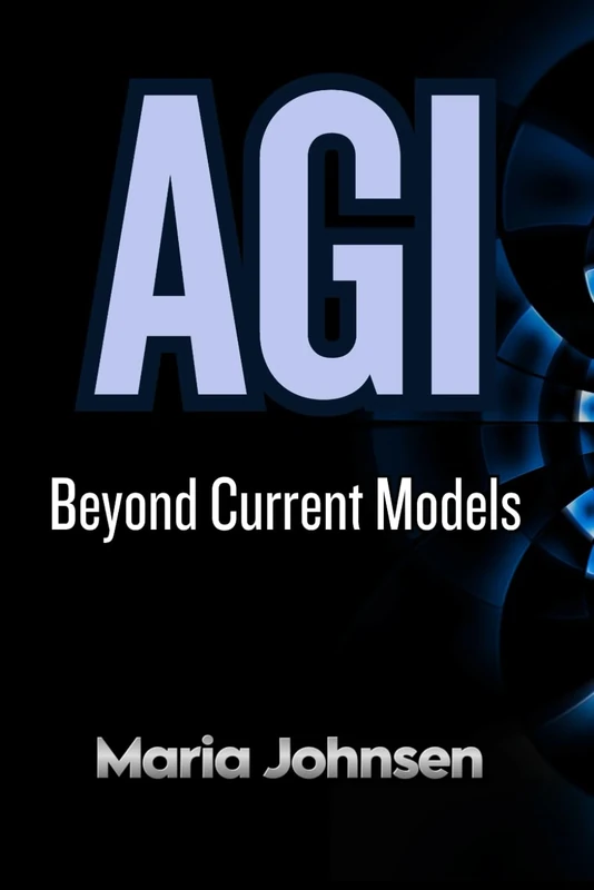 AGI: Beyond Current Models