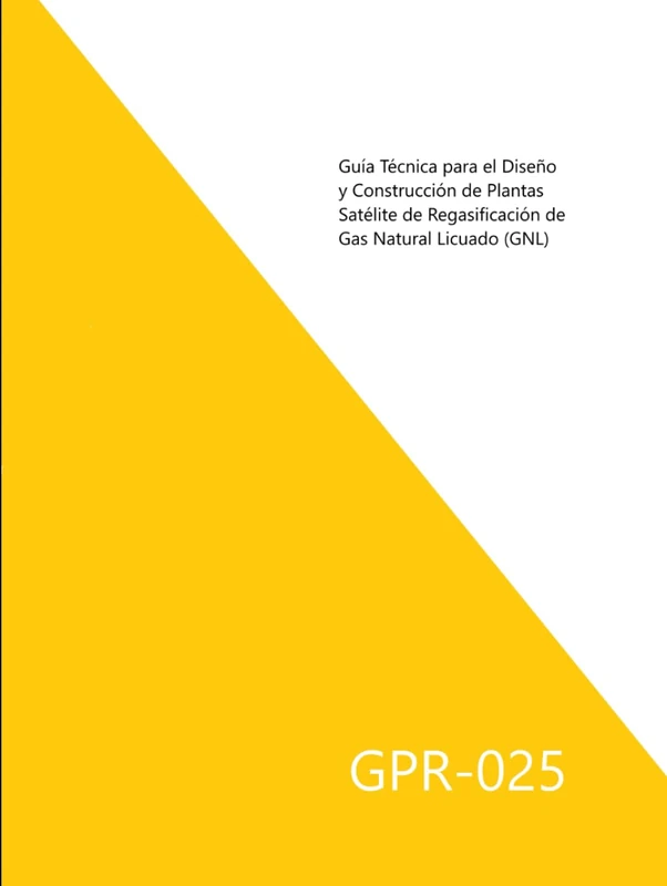 Guía Técnica para el Diseño y Construcción de Plantas Satélite de Regasificación de Gas Natural Licuado (GNL) GPR-025: GPR-025 - Image 1