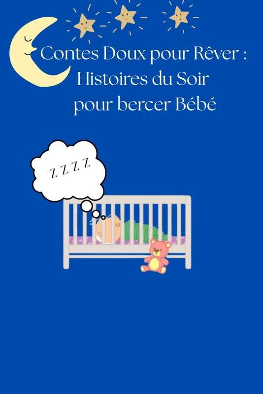 Contes Doux pour Rêver : Histoires du Soir pour bercer Bébé