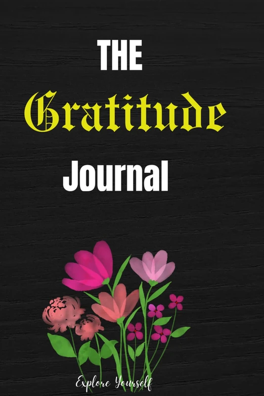 The Gratitude Journal: A Simple Daily Practice for Positivity and Growth.