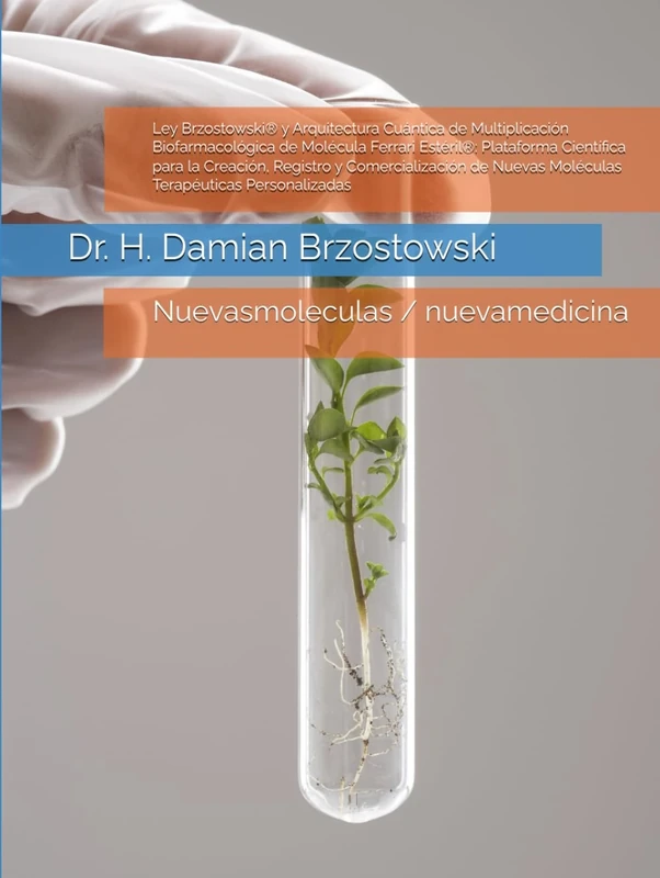 Ley Brzostowski® y Arquitectura Cuántica de Multiplicación Biofarmacológica de Molécula Ferrari Estéril®: Plataforma Científica para la Creación, ... / nuevamedicina (Moléculas Ferrari)