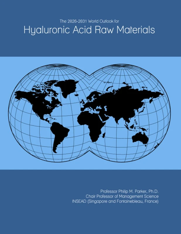 The 2026-2031 World Outlook for Hyaluronic Acid Raw Materials