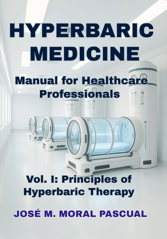 HYPERBARIC MEDICINE. Manual for Healthcare Professionals: Vol. I. Principles of Hyperbaric Therapy