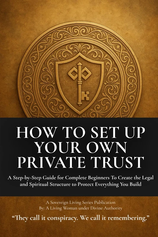 How to Set Up Your Own Private Trust: Private Trust Setup Made Simple — Structure, Strategy, and Remedy (A Sovereign Living Series Publication)
