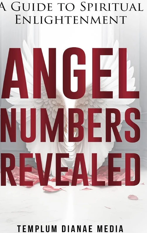 Angel Numbers Revealed: A Guide to Spiritual Enlightenment