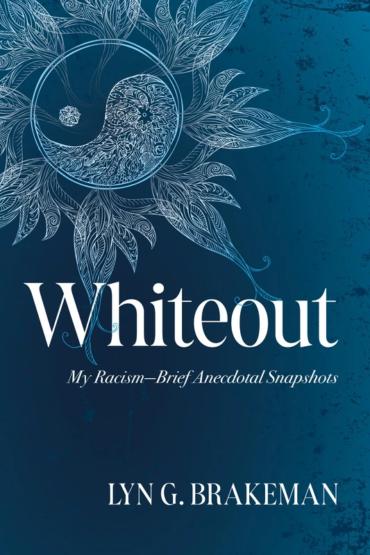 Whiteout: My Racism--Brief Anecdotal Snapshots