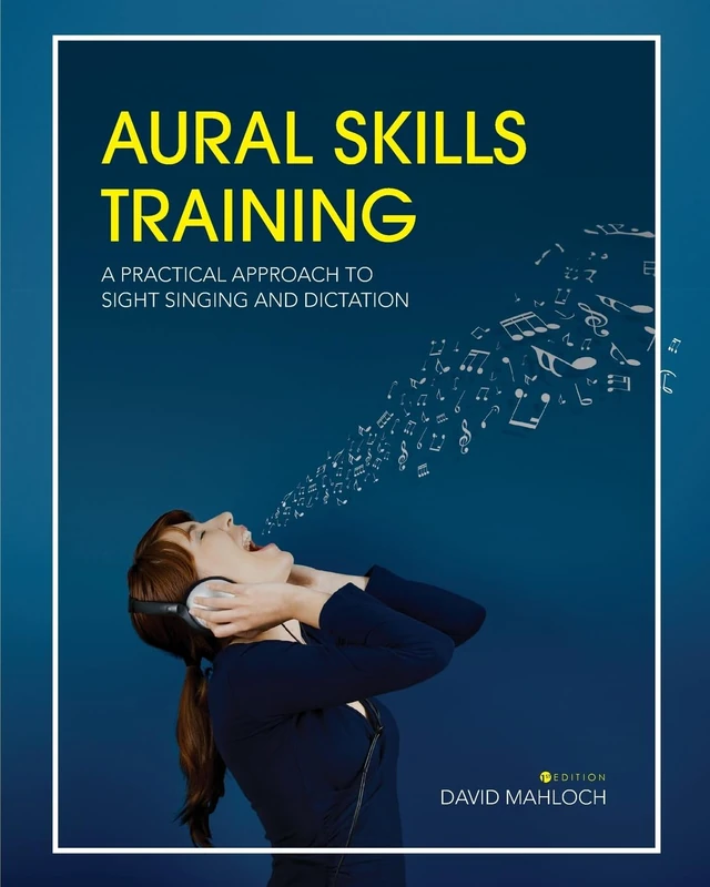 Aural Skills Training: A Practical Approach to Sight Singing and Dictation