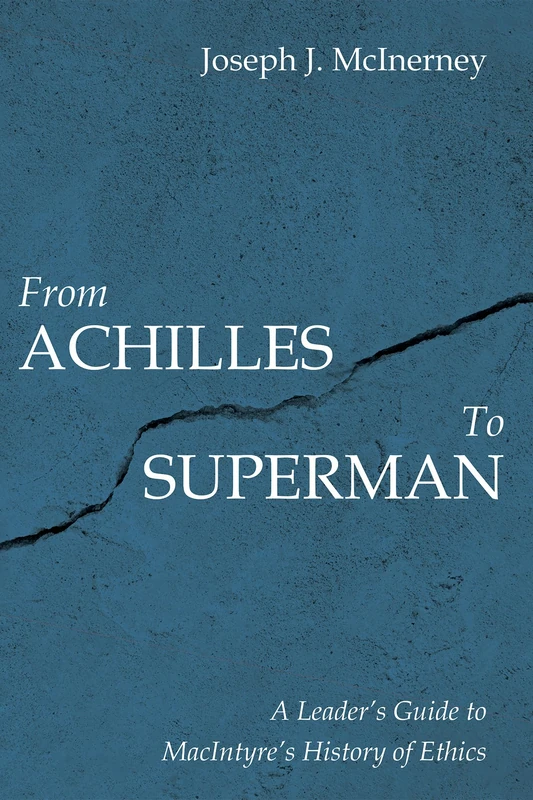 From Achilles to Superman: A Leader's Guide to MacIntyre's History of Ethics - Image 1