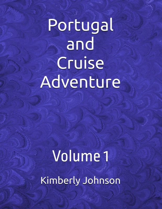 Portugal and Cruise Adventure: Volume 1