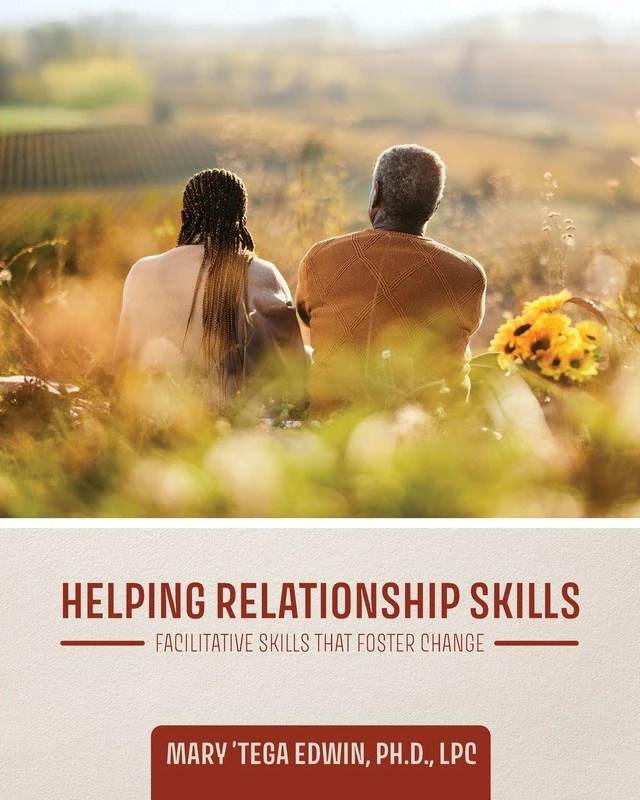 Helping Relationship Skills: Facilitative Skills that Foster Change