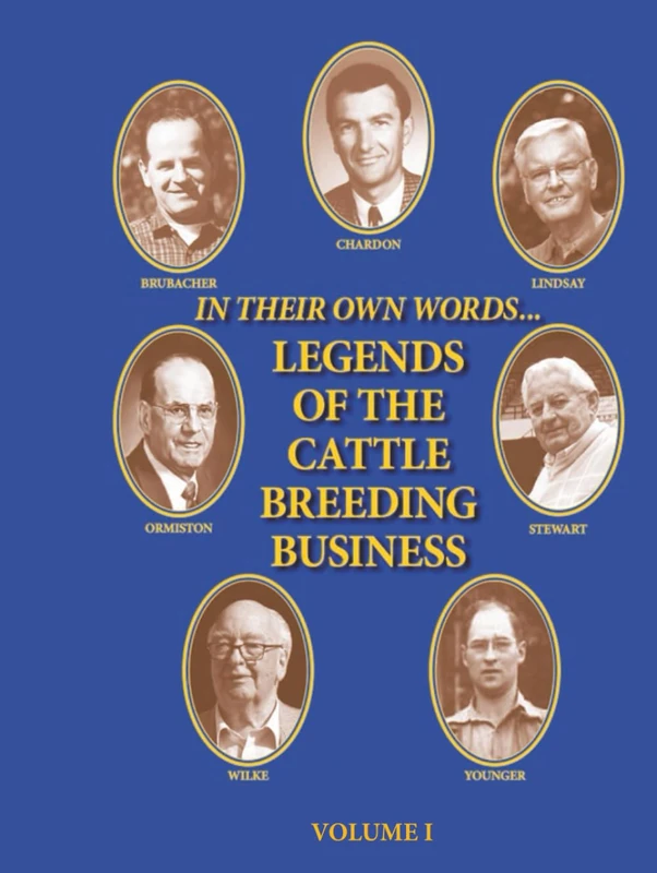 LEGENDS OF THE CATTLE BREEDING BUSINESS: In Their Own Words (LEGENDS OF THE CATTLE BUSINESS)