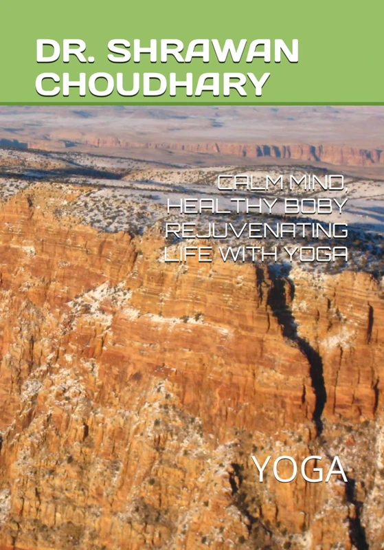 CALM MIND, HEALTHY BOBY REJUVENATING LIFE WITH YOGA: YOGA