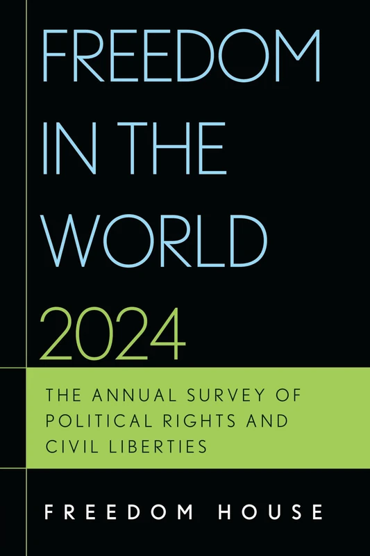 Freedom in the World 2024: The Annual Survey of Political Rights and Civil Liberties