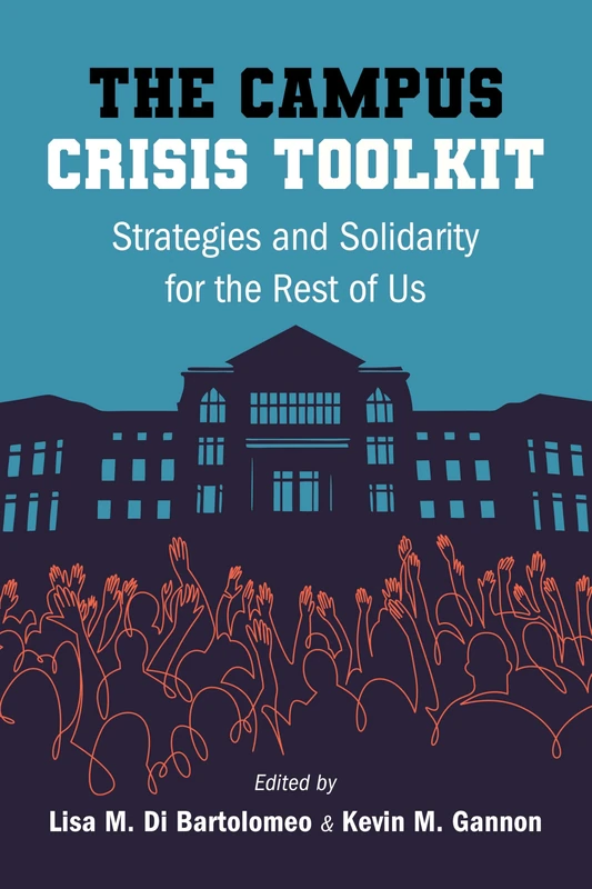 The Campus Crisis Toolkit: Strategies and Solidarity for the Rest of Us