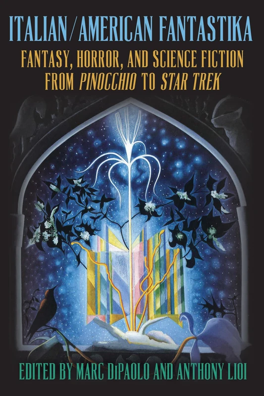 Italian/American Fantastika: Fantasy, Horror, and Science Fiction from Pinocchio to Star Trek (SUNY series in Italian/American Culture)