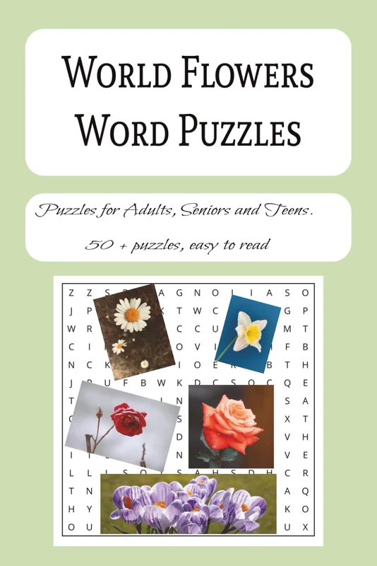 World Flowers Word Puzzle: Word Search With Easy To Read Print Featuring Flowers From Around the World, Blossoms, Garden Favorites, and More | 6 X 9 ... Fun for Travel, Holidays, and Leisure Time.